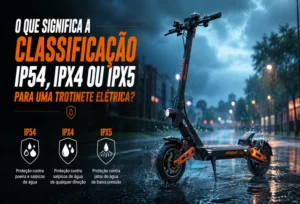 que significa a classificação IP54, IPX4 ou IPX5 para trotinete