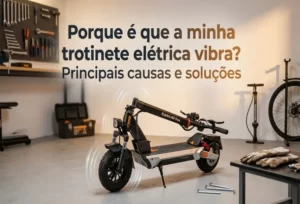 Porque é que a minha trotinete vibra? causas e soluções