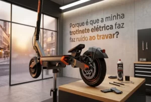 Porque é que a minha trotinete faz ruído ao travar?